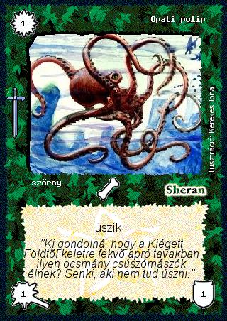 Kiadás: Hőskorszak
Gyakoriság: gyakori