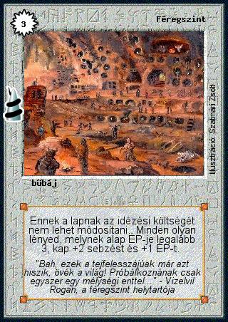 Kiadás: Rúvel hegy, Alappakli, 6. kiadás (Ősök Városa), Alappakli, 7. kiadás (Ősök Városa)
Gyakoriság: nem gyakori