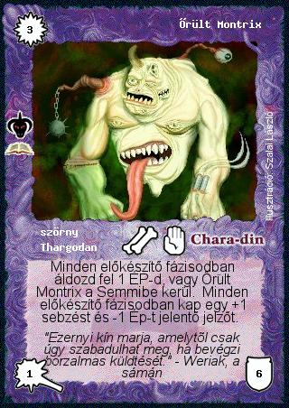 Kiadás: Thargodanok földje (Zén)
Gyakoriság: ritka