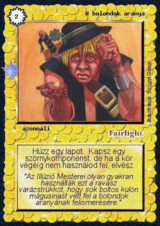 Kiadás: Ezüsthajnal, Túlélők Földje
Gyakoriság: gyakori